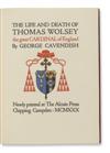 (ALCUIN PRESS.) Cavendish, George. The Life and Death of Thomas Wolsey the Great Cardinal of England.